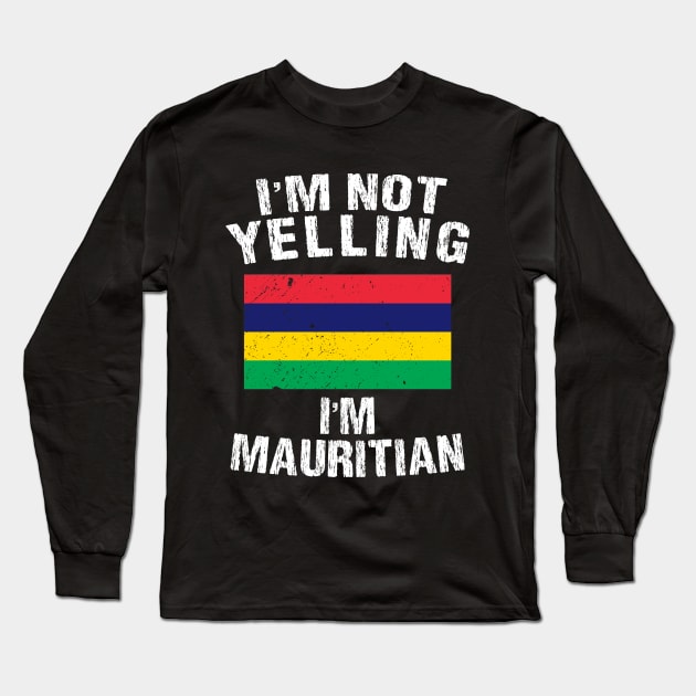 I'm Not Yelling I'm Mauritian Long Sleeve T-Shirt by TShirtWaffle1